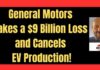 General Motors Takes a $9 Billion Loss and Cancels EV
