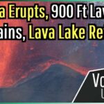 Kilauea Volcano Update; 900+ Ft Lava Fountains, Summit Lava Lake Returns