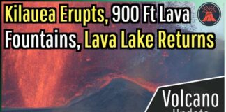 Kilauea Volcano Update; 900+ Ft Lava Fountains, Summit Lava Lake Returns