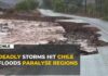 Chile: Storms leave five dead as floods devastate regions under state of catastrophe.