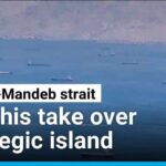 Yemen's Houthis reach strategic island at mouth of vital shipping lane • FRANCE 24 English